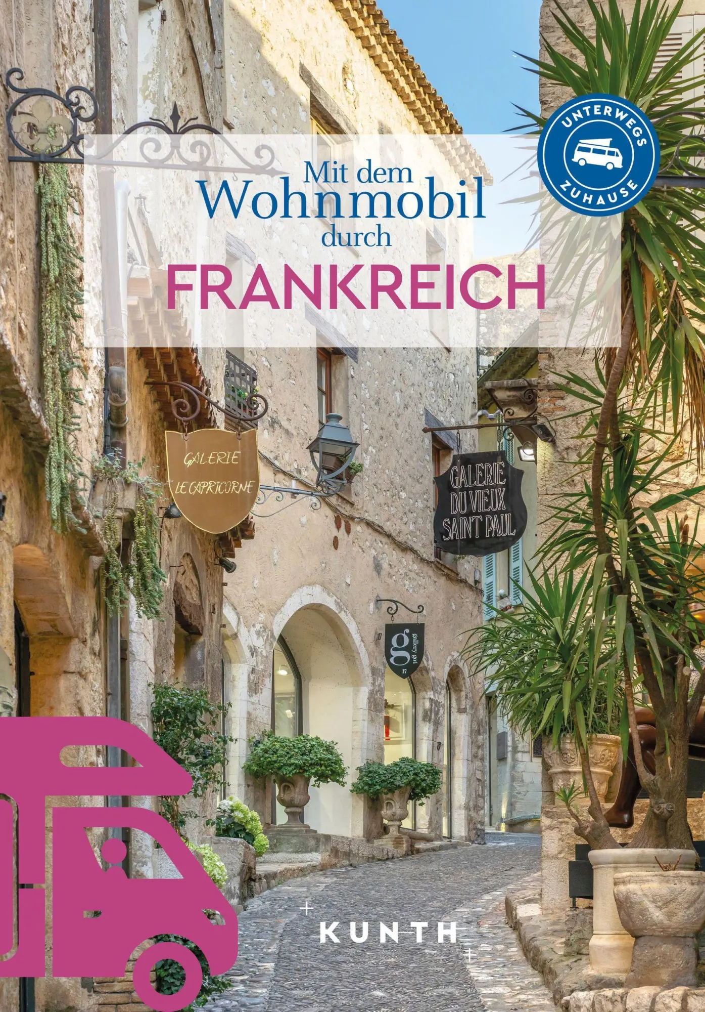 Cover: 9783969652305 | KUNTH Mit dem Wohnmobil durch Frankreich | Unterwegs Zuhause | Buch