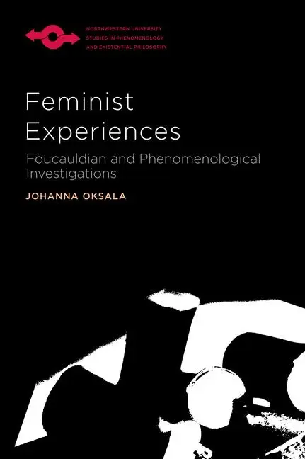 Cover: 9780810132405 | Feminist Experiences: Foucauldian and Phenomenological Investigations