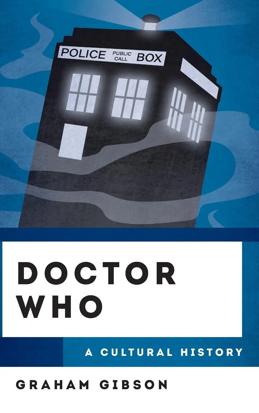 Cover: 9781538192405 | Doctor Who: A Cultural History | A Cultural History | Graham Gibson