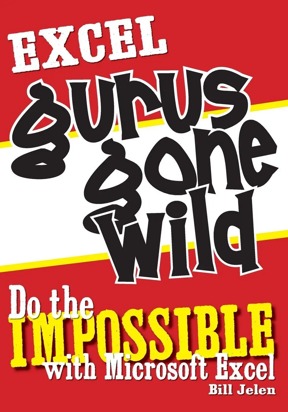Cover: 9781932802405 | Excel Gurus Gone Wild | Do the IMPOSSIBLE with Microsoft Excel | Jelen