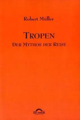 Cover: 9783896212405 | Tropen. Der Mythos der Reise | Werke Band 1 | Günter Helmes (u. a.)