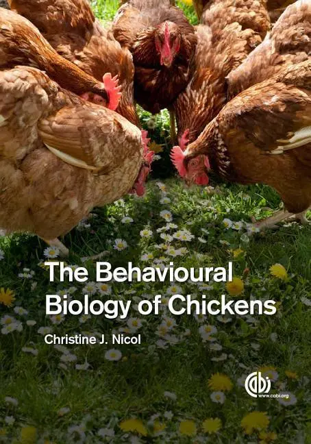 Cover: 9781780642505 | The Behavioural Biology of Chickens | Christina J Nicol | Taschenbuch