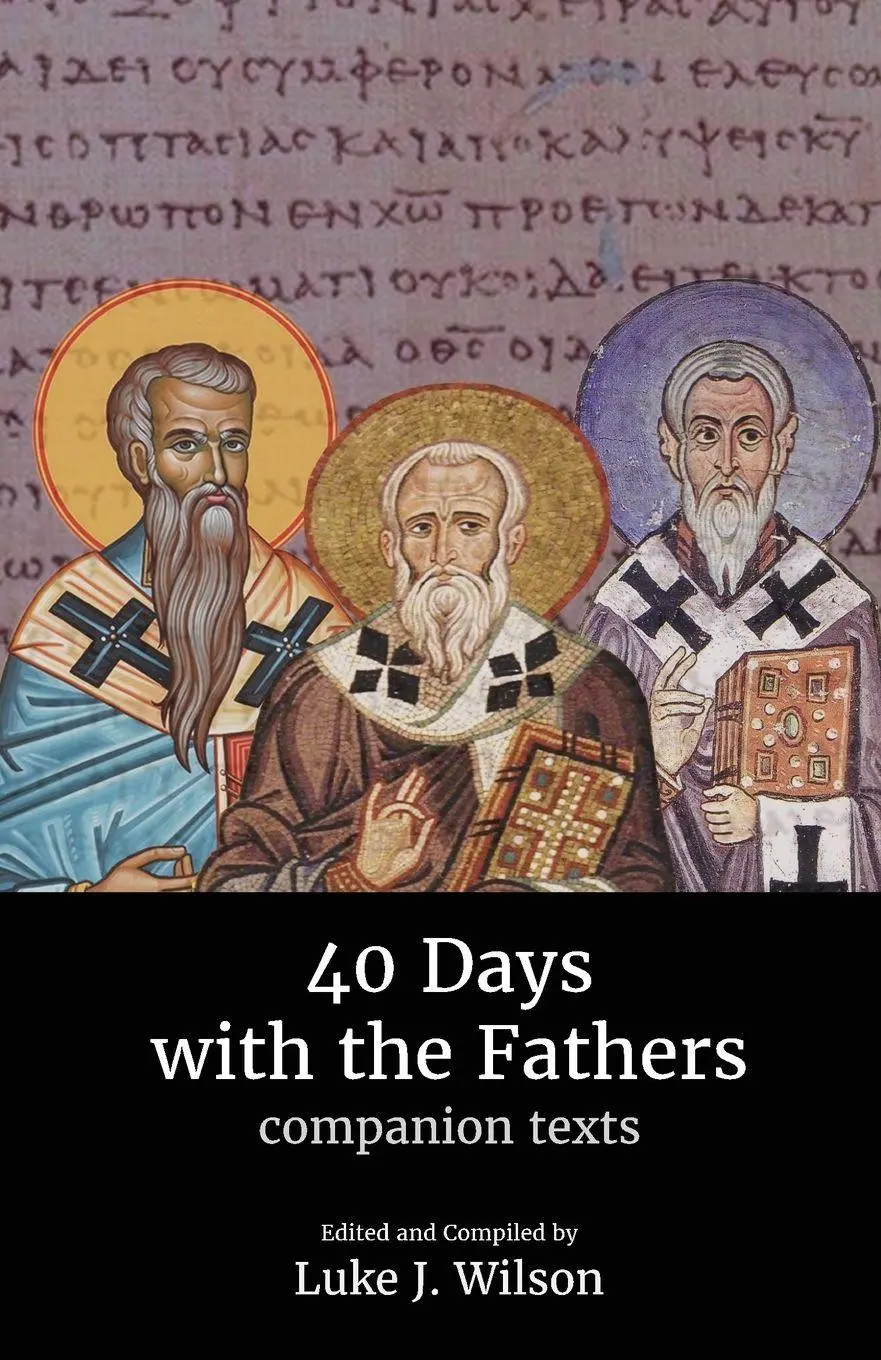Cover: 9781789722505 | 40 Days with the Fathers | Companion Texts | Luke J Wilson (u. a.)