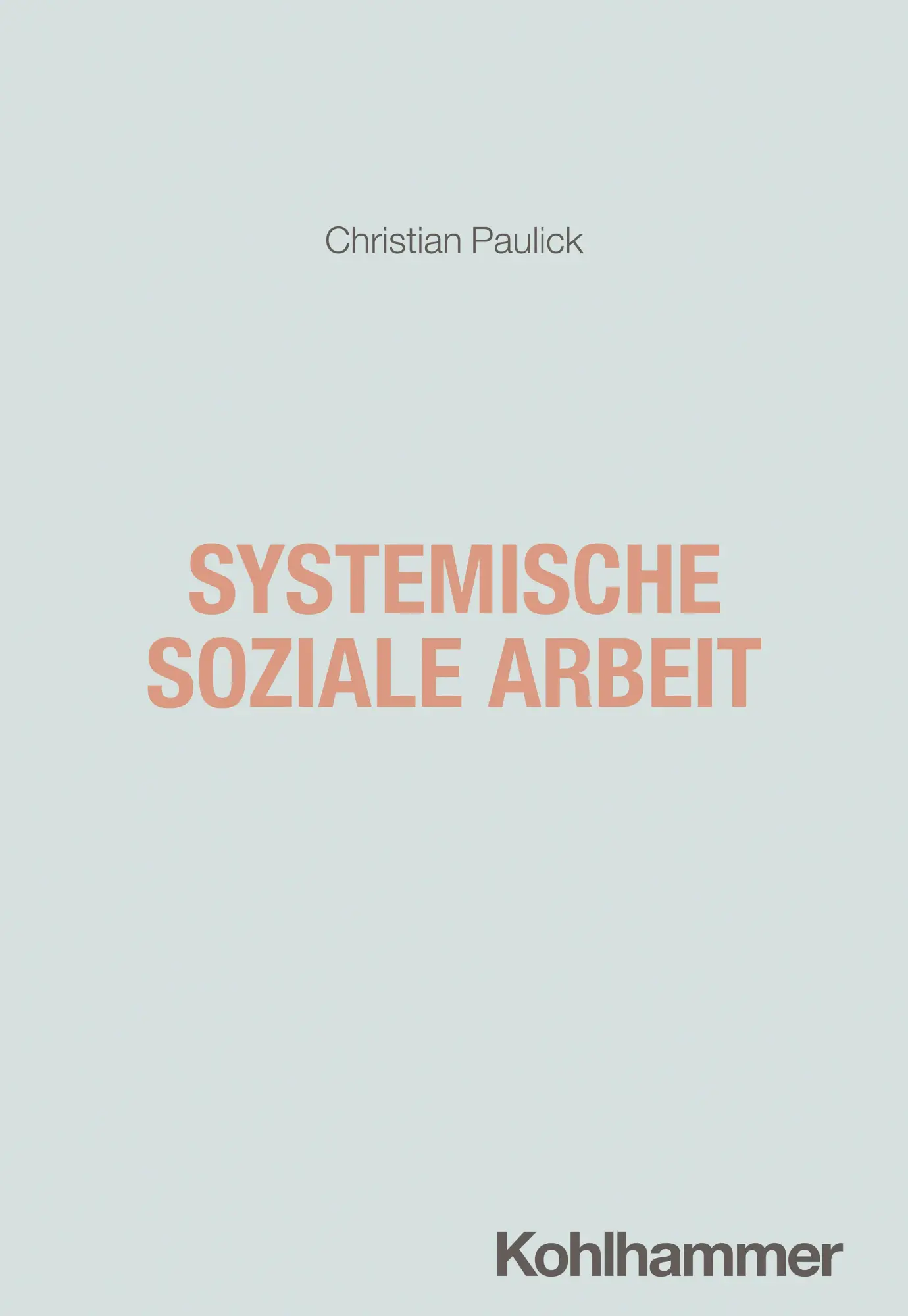 Cover: 9783170432505 | Systemische Soziale Arbeit | Christian Paulick | Taschenbuch | 124 S.
