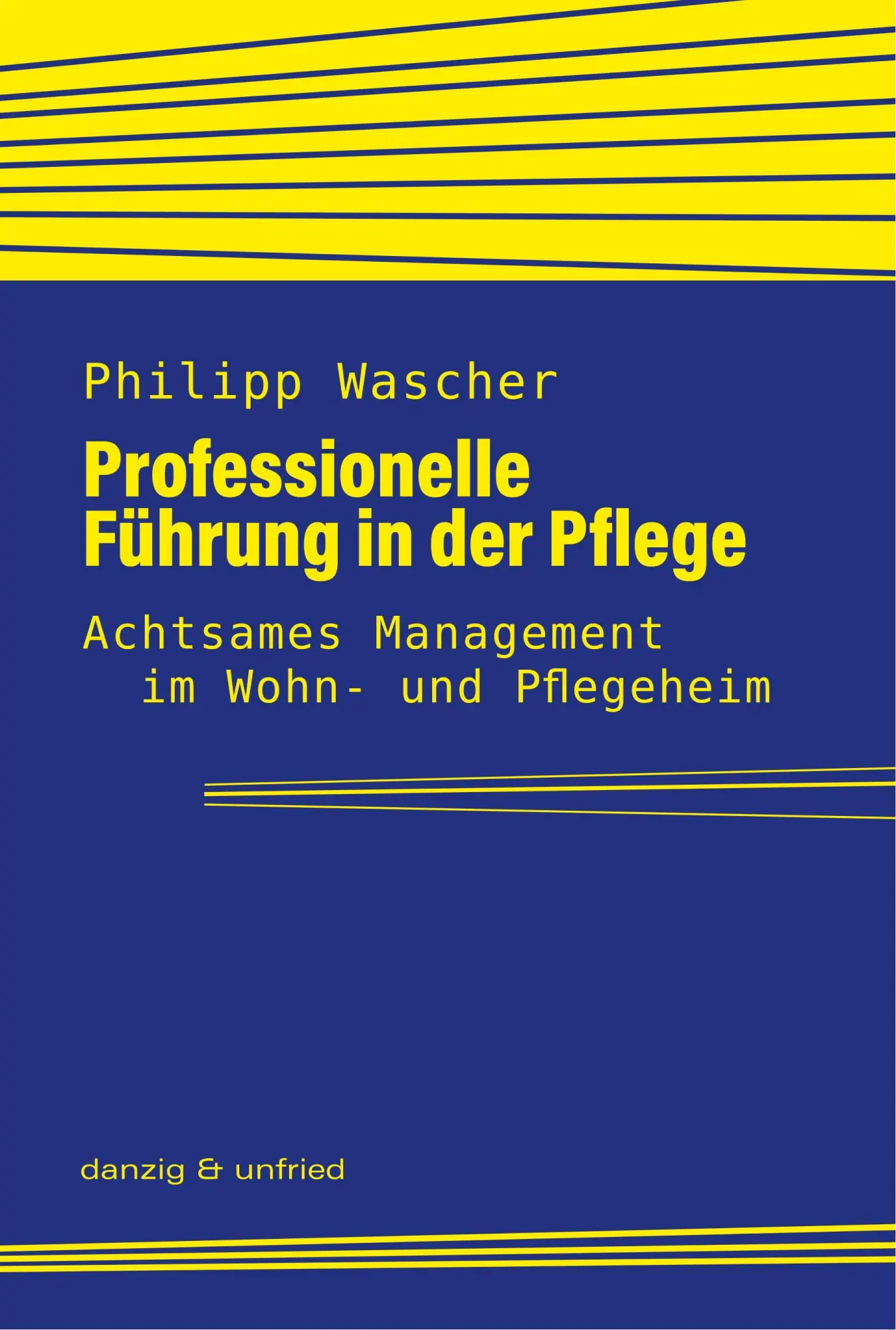Cover: 9783902752505 | Professionelle Führung in der Pflege | Philipp Wascher | Taschenbuch