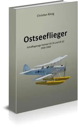 Cover: 9783940062505 | Ostseeflieger | Schulflugzeuge Heinkel HD 24 und He 42 - 1926 bis 1944