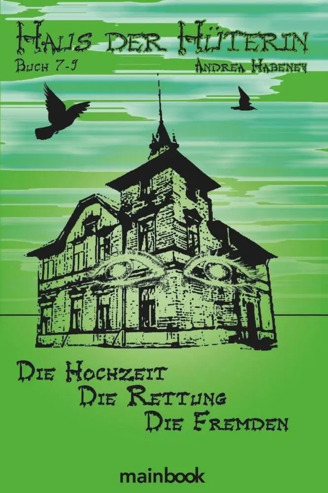 Cover: 9783947612505 | Haus der Hüterin. Buch 7-9. | Die Hochzeit. Die Rettung. Die Fremden.