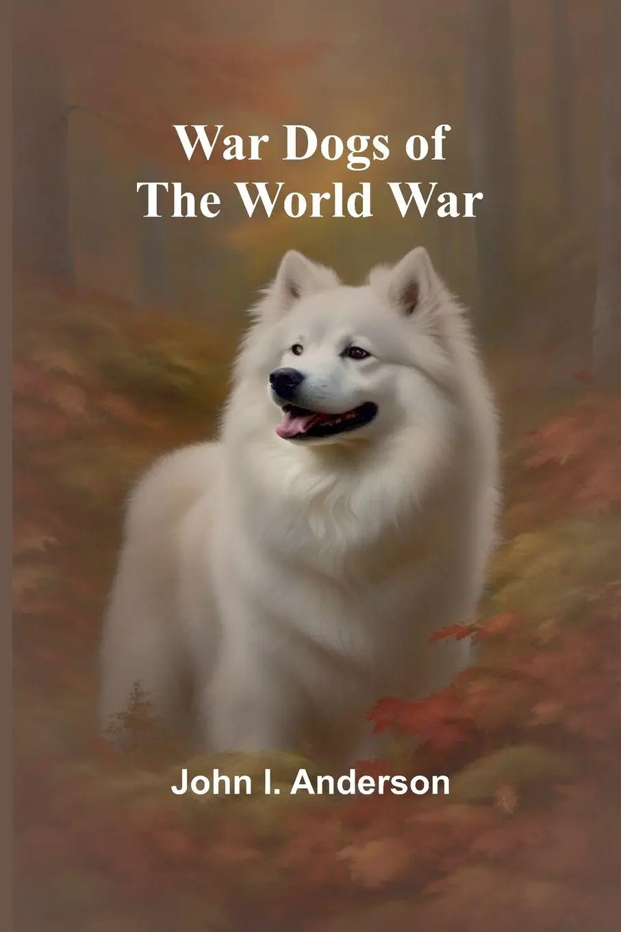 Cover: 9789362992505 | War Dogs of the World War | John I. Anderson | Taschenbuch | Englisch