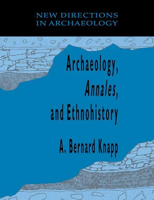 Cover: 9780521102605 | Archaeology, Annales, and Ethnohistory | A. Bernard Knapp | Buch