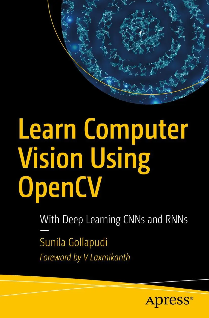 Cover: 9781484242605 | Learn Computer Vision Using OpenCV | With Deep Learning CNNs and RNNs