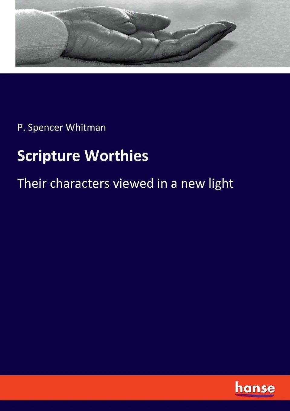 Scripture Worthies - P Spencer Whitman Kartoniert (TB)