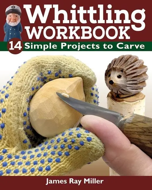 Cover: 9781497102705 | Whittling Workbook | 14 Simple Projects to Carve | James Ray Miller
