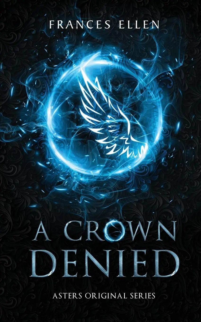 Cover: 9789083312705 | A Crown Denied | A found family YA fantasy adventure | Frances Ellen