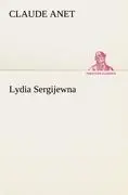 Cover: 9783842402805 | Lydia Sergijewna | Claude Anet | Taschenbuch | 248 S. | Deutsch | 2012