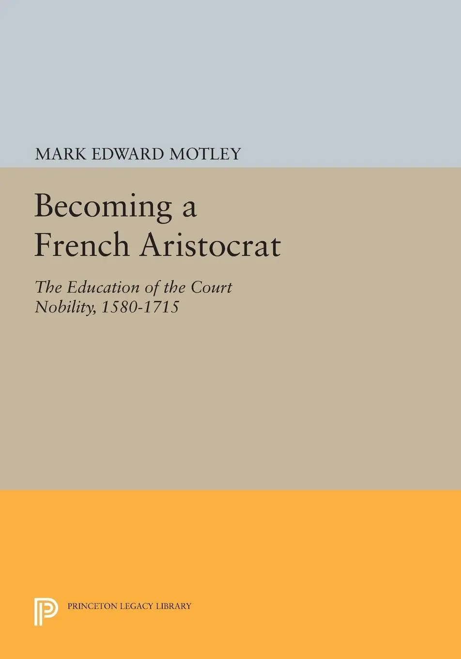 Cover: 9780691602905 | Becoming a French Aristocrat | Mark Motley | Taschenbuch | Englisch