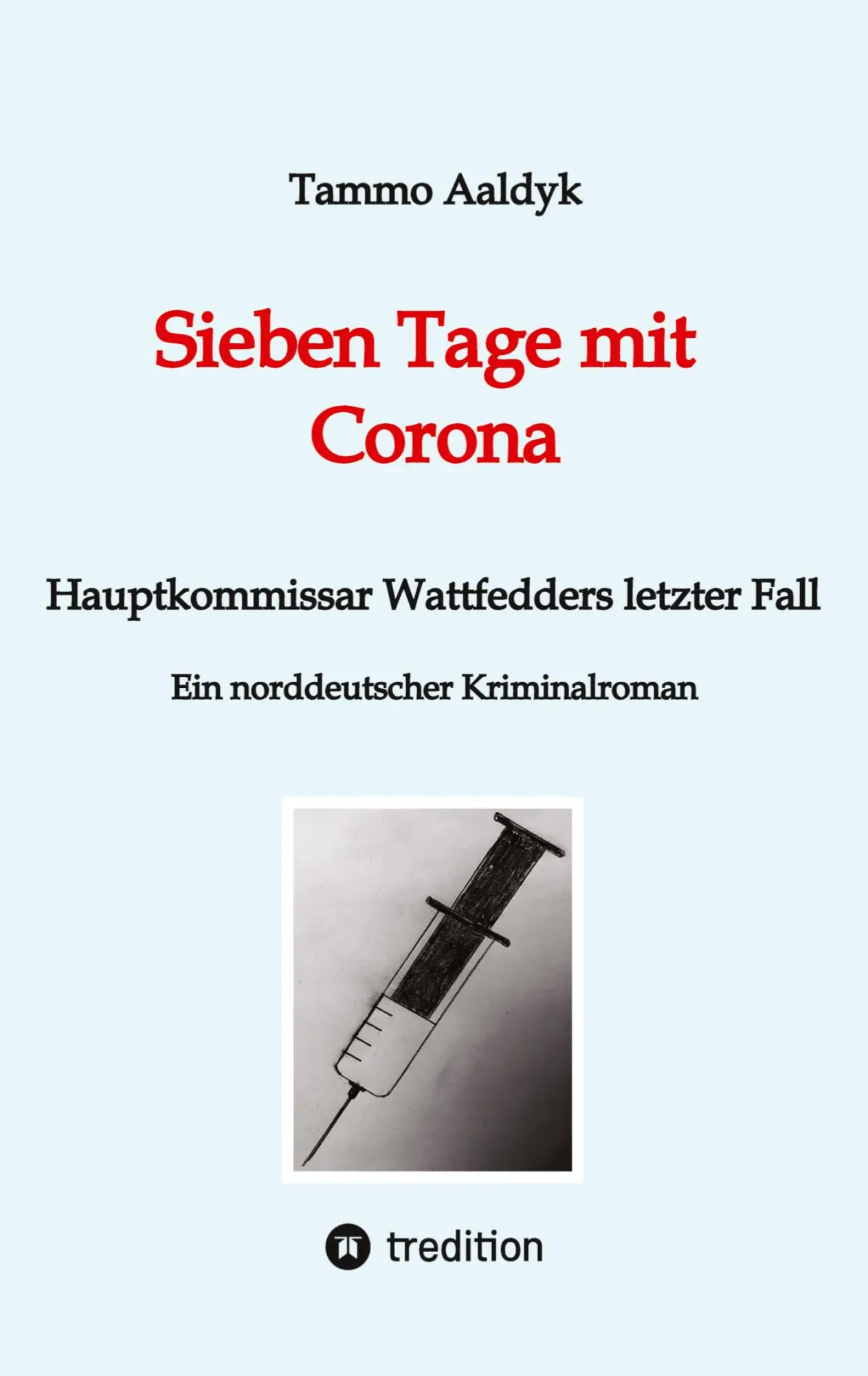 Cover: 9783384022905 | Sieben Tage mit Corona | Hauptkommissar Wattfedders letzter Fall