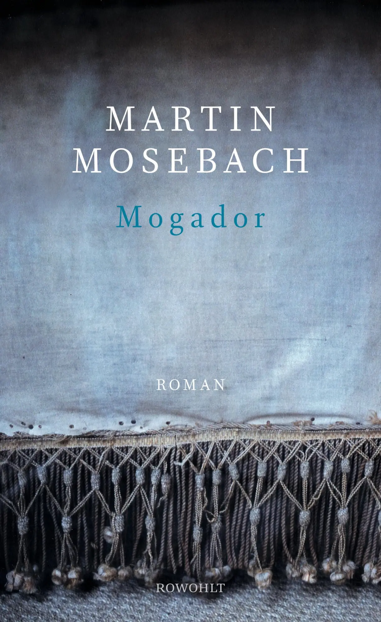 Cover: 9783498042905 | Mogador | Martin Mosebach | Buch | 368 S. | Deutsch | 2016 | Rowohlt