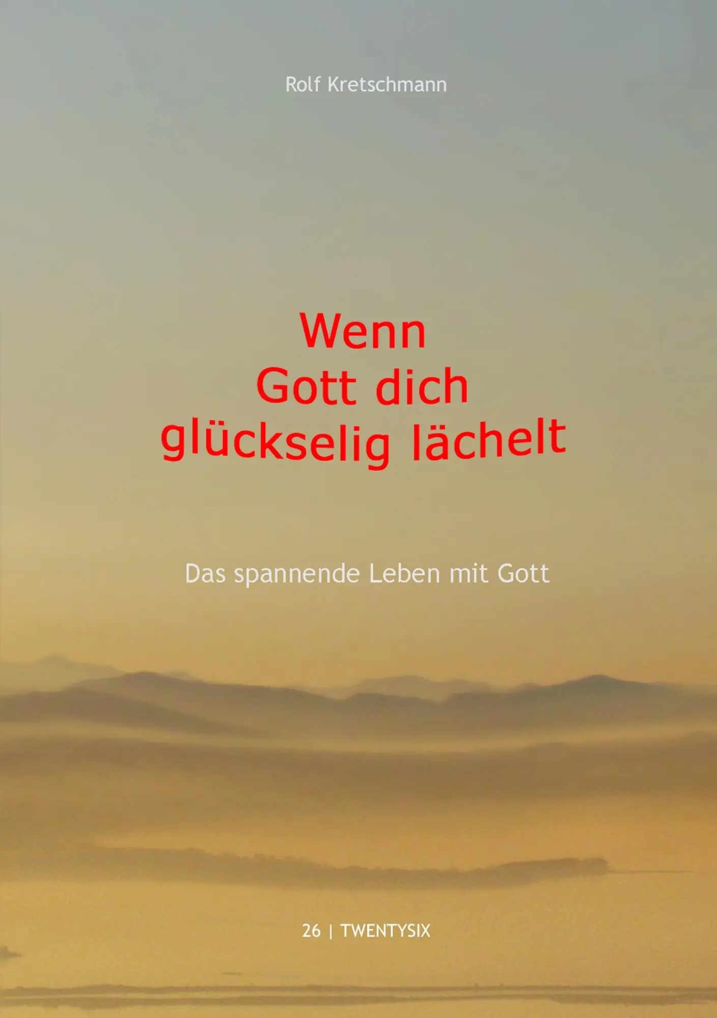 Cover: 9783740732905 | Wenn Gott dich glückselig lächelt | Das spannende Leben mit Gott