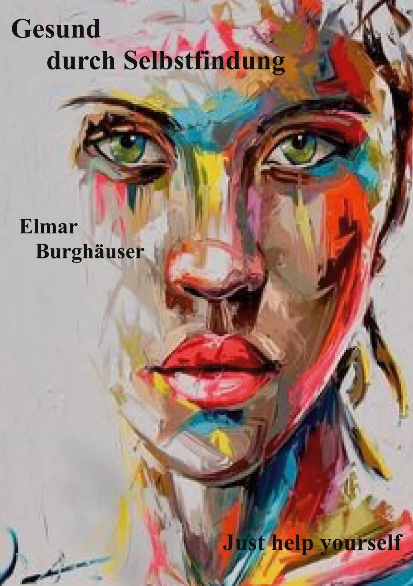 Cover: 9783751932905 | Gesund durch Selbstfindung | Just help yourself | Elmar Burghäuser