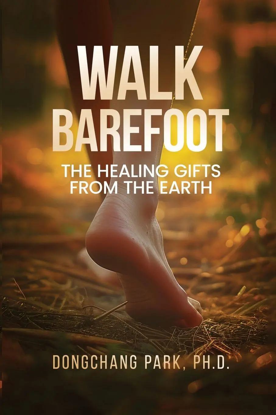 Cover: 9791199872905 | Walk Barefoot | Healing Gifts from the Earth | DongChang Park | Buch