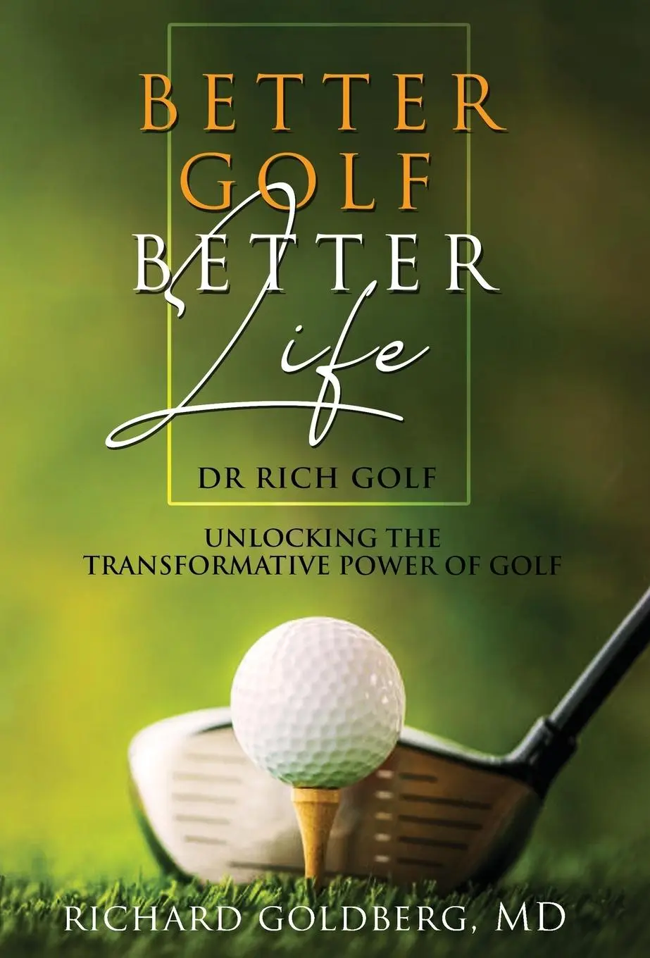 Cover: 9798987452905 | Better Golf Better Life | Unlocking The Transformative Power Of Golf