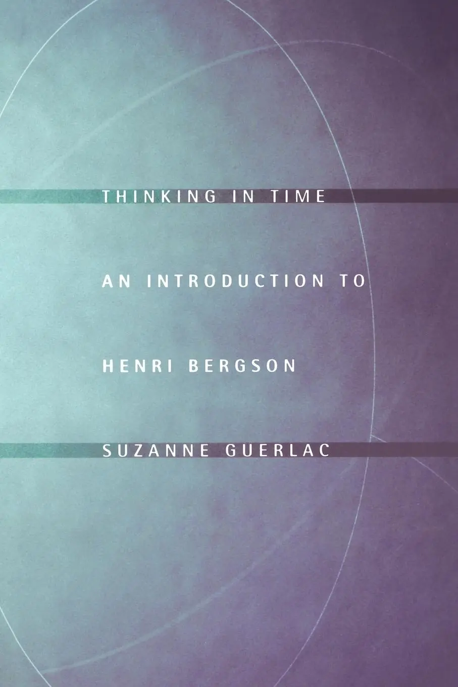 Cover: 9780801473005 | Thinking in Time – An Introduction to Henri Bergson | Suzanne Guerlac