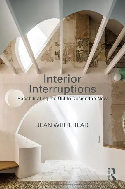 Cover: 9781032353005 | Interior Interruptions | Rehabilitating the Old to Design the New