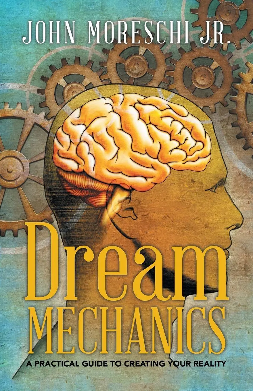 Cover: 9781504373005 | Dream Mechanics | A Practical Guide to Creating Your Reality | Jr.