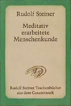 Cover: 9783727473005 | Meditativ erarbeitete Menschenkunde | Rudolf Steiner | Taschenbuch