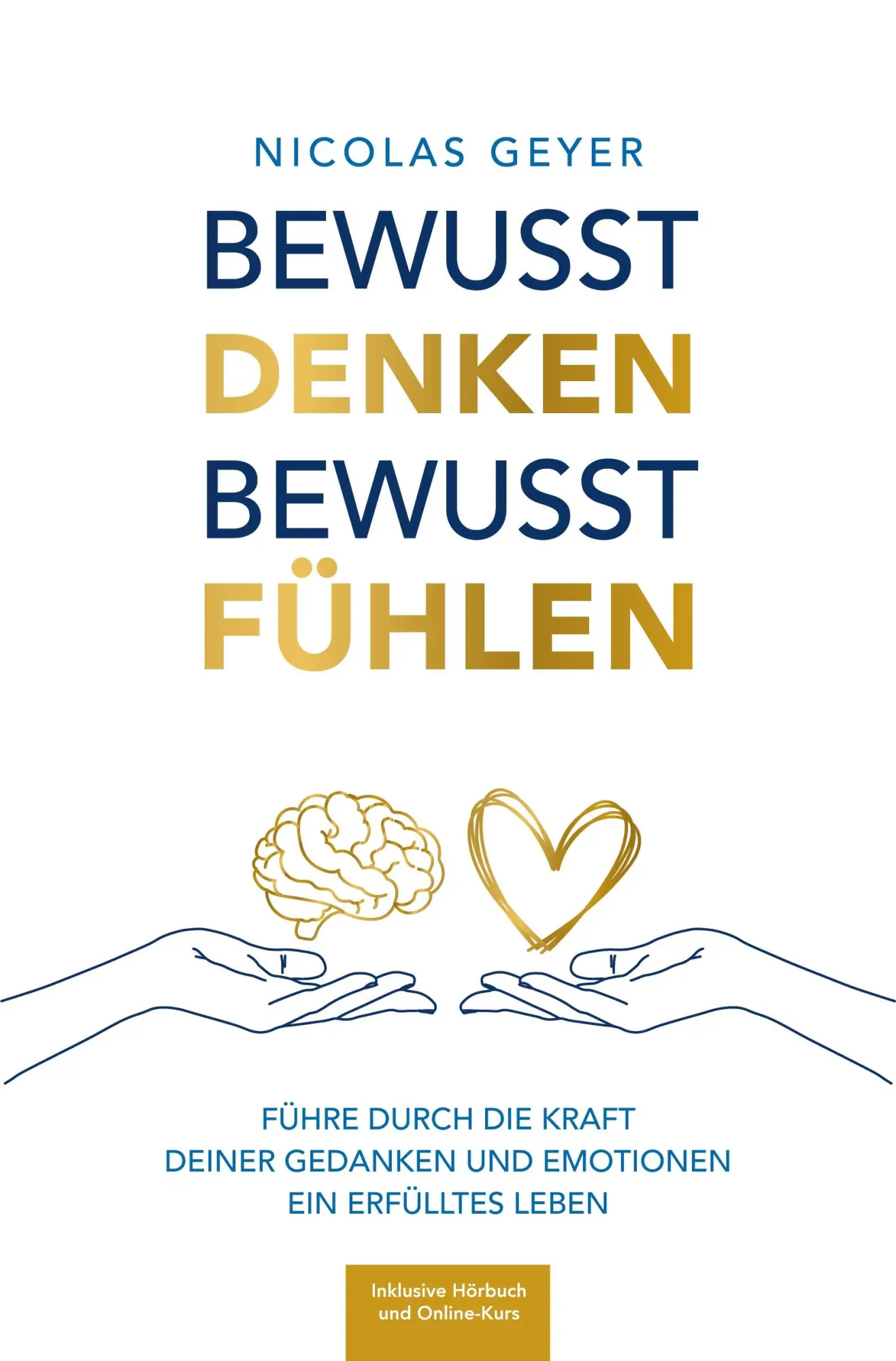 Cover: 9783911823005 | Bewusst denken Bewusst fühlen - Führe durch die Kraft deiner...