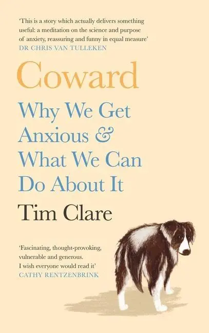 Cover: 9781838853105 | Coward | Why We Get Anxious &amp; What We Can Do About It | Tim Clare