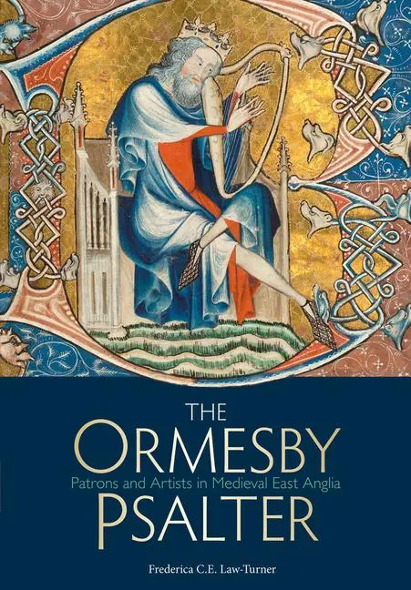 Cover: 9781851243105 | The Ormesby Psalter | Patrons and Artists in Medieval East Anglia