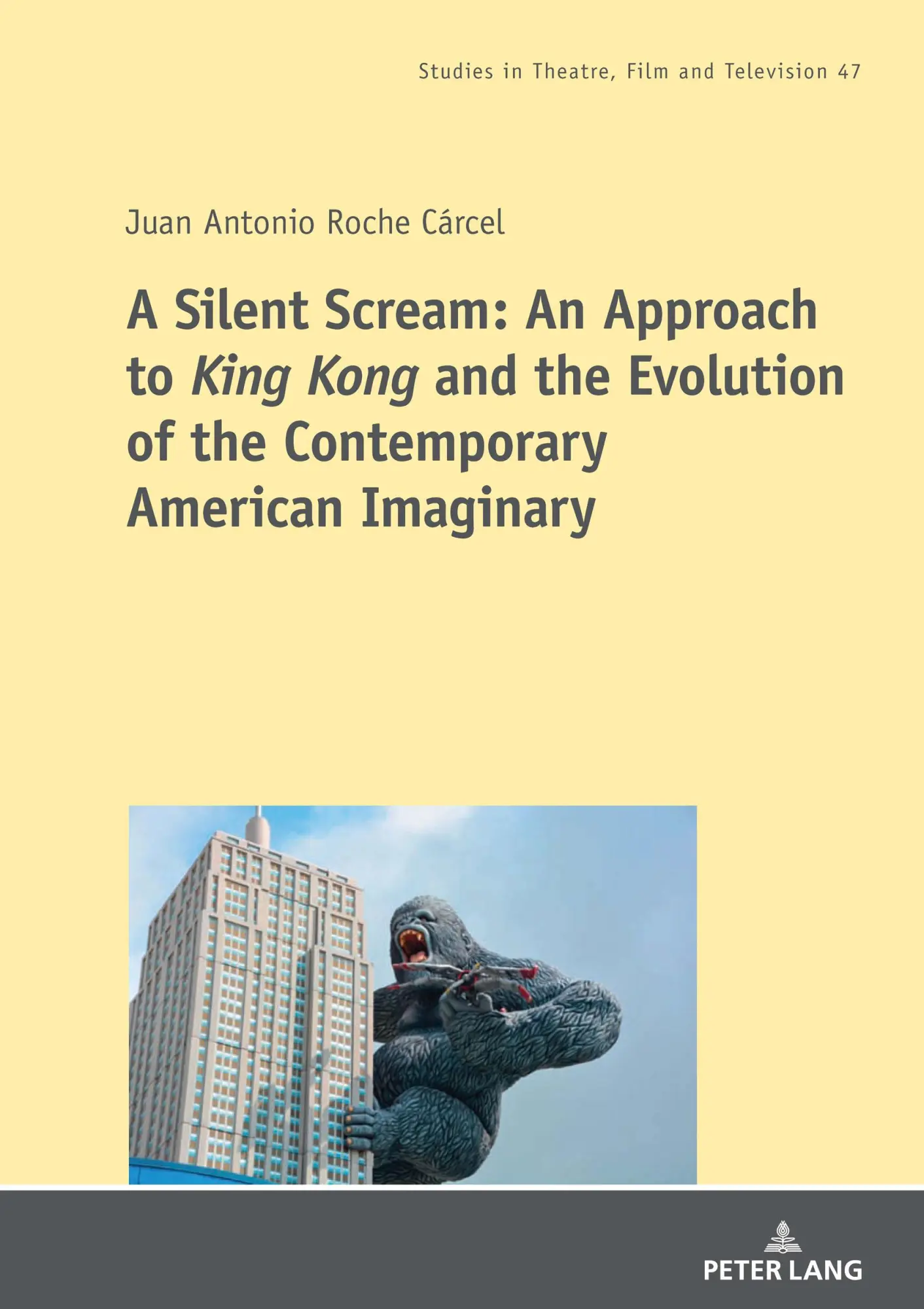 A Silent Scream An Approach to «King Kong» and the Evolution of the Contemporary American Imaginary - Juan Antonio Roche Cárcel Kartoniert (TB)
