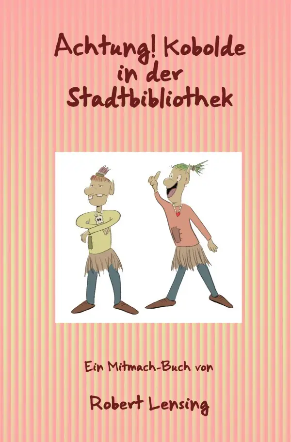 Cover: 9783759833105 | Achtung! Kobolde in der Stadtbibliothek | DE | Robert Lensing | Buch