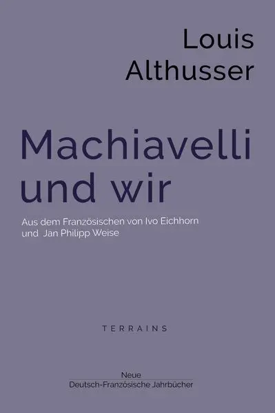 Cover: 9783949153105 | Machiavelli und wir | Terrains III | Louis Althusser | Taschenbuch
