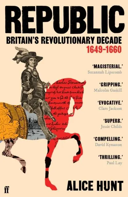 Cover: 9780571303205 | Republic | Britain's Revolutionary Decade, 1649-1660 | Alice Hunt
