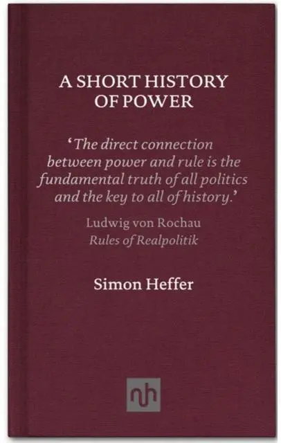 Cover: 9781907903205 | A Short History of Power | Simon Heffer | Buch | Gebunden | Englisch