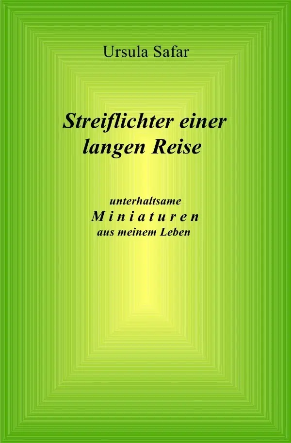 Cover: 9783745033205 | Streiflichter einer langen Reise | Ursula Safar | Taschenbuch | 116 S.