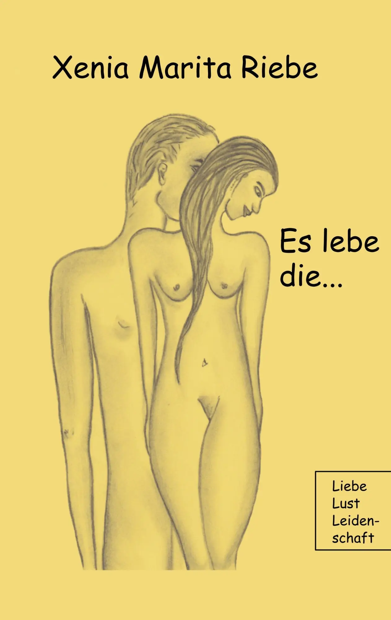 Cover: 9783748173205 | Es lebe die | Liebe Lust Leidenschaft | Xenia Marita Riebe | Buch