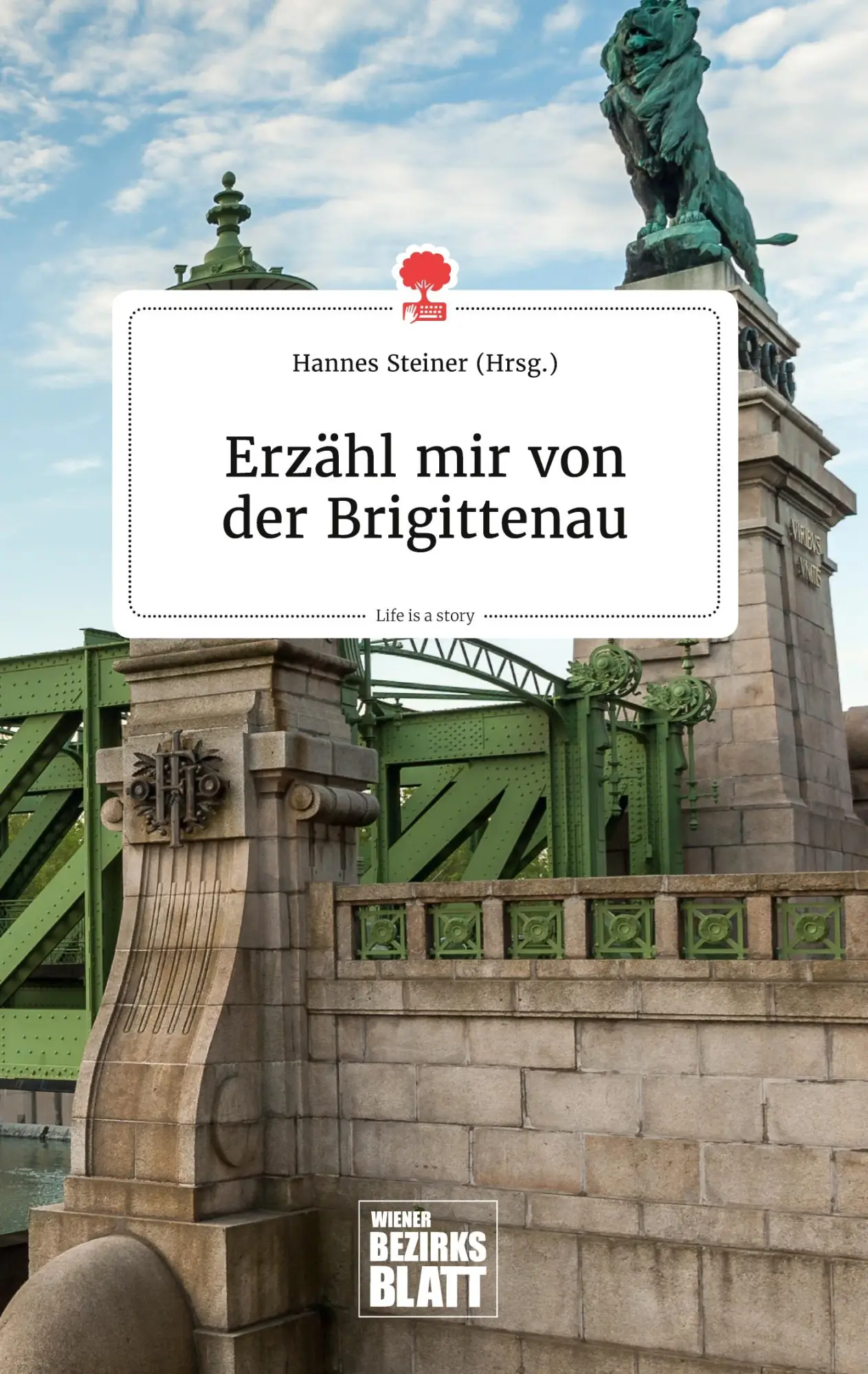 Cover: 9783990873205 | Erzähl mir von der Brigittenau. Life is a Story - story.one | Steiner