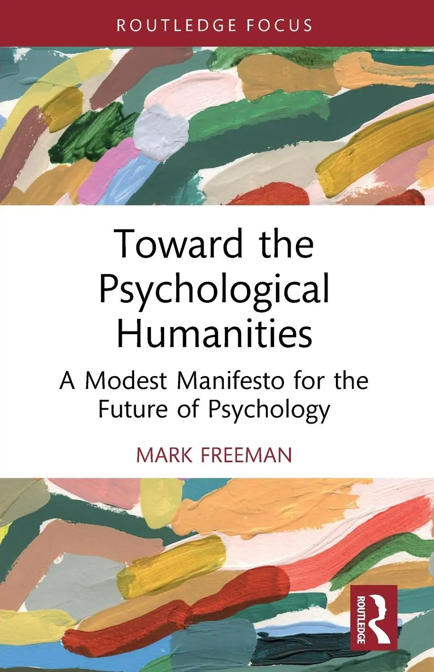 Cover: 9781032563305 | Toward the Psychological Humanities | Mark Freeman | Taschenbuch