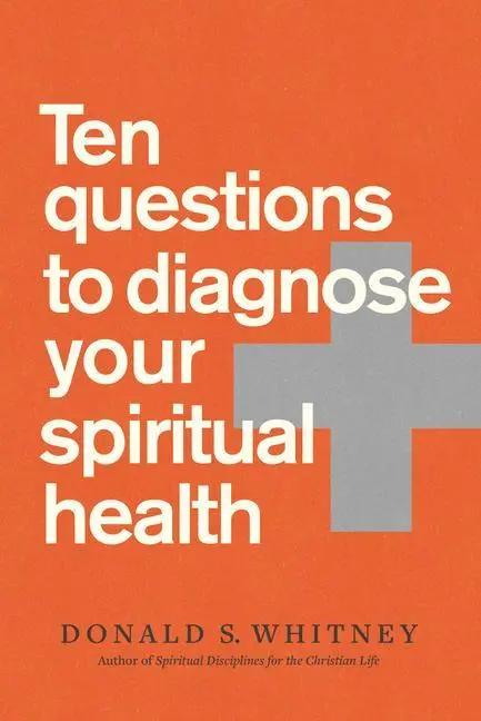 Cover: 9781641583305 | Ten Questions to Diagnose Your Spiritual Health | Donald S Whitney