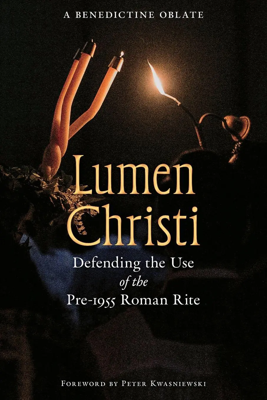 Cover: 9781965303405 | Lumen Christi | Defending the Use of the Pre-1955 Roman Rite | Oblate