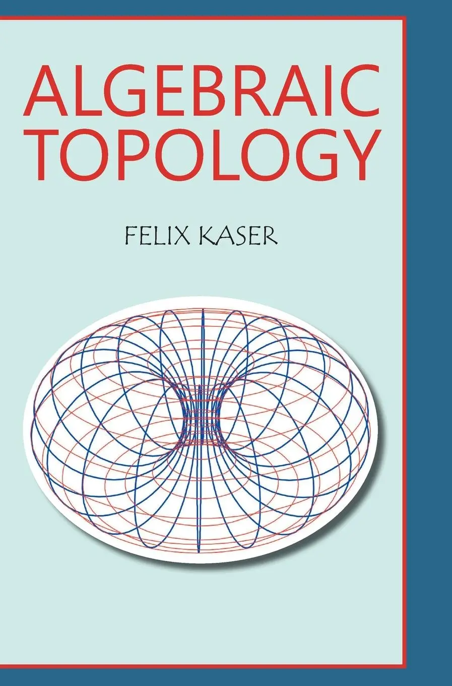 Cover: 9788119523405 | Algebraic Topology | Felix Kaser | Buch | Englisch | 2024