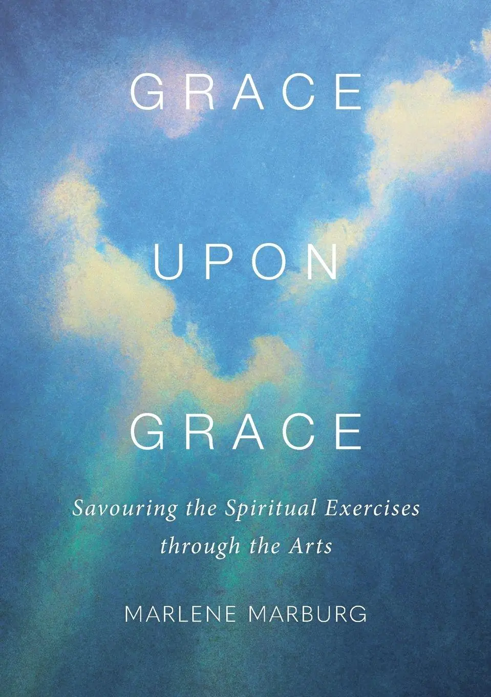 Cover: 9780647533505 | Grace upon Grace | Savouring the Spiritual Exercises through the Arts