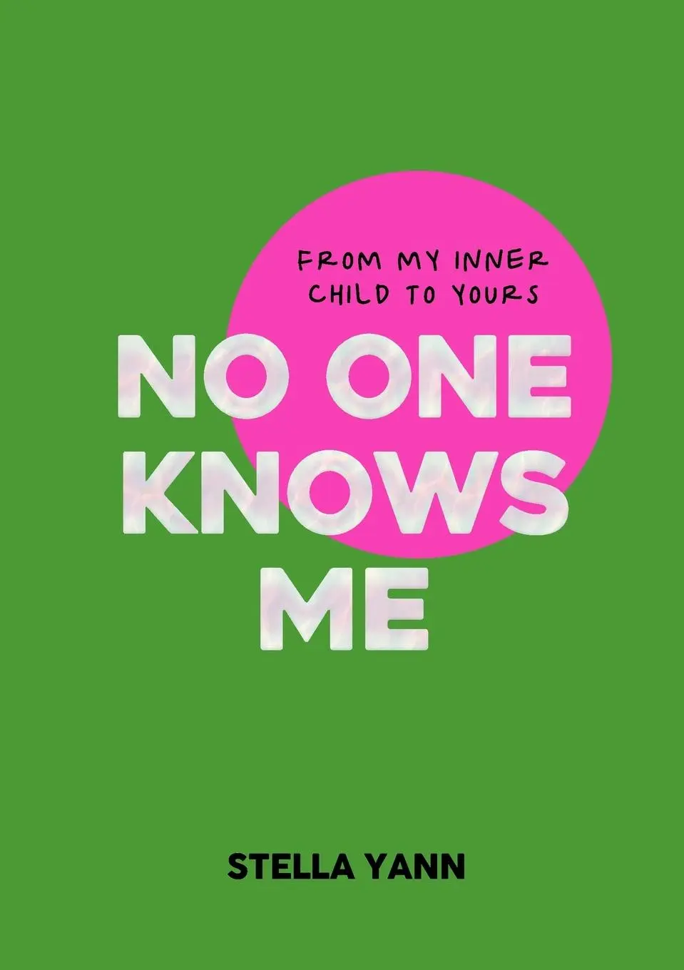 Cover: 9781068573705 | NO ONE KNOWS ME | The Inner Child Edition | Stella Yann | Taschenbuch
