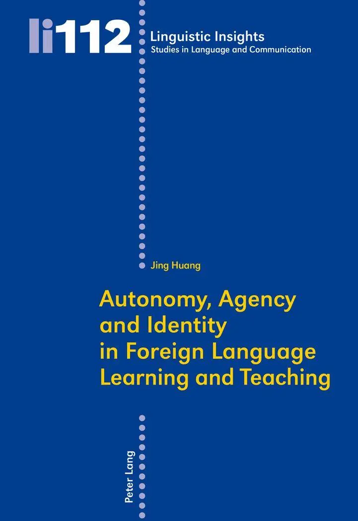 Autonomy, Agency and Identity in Foreign Language Learning and Teaching (Linguistic Insights)