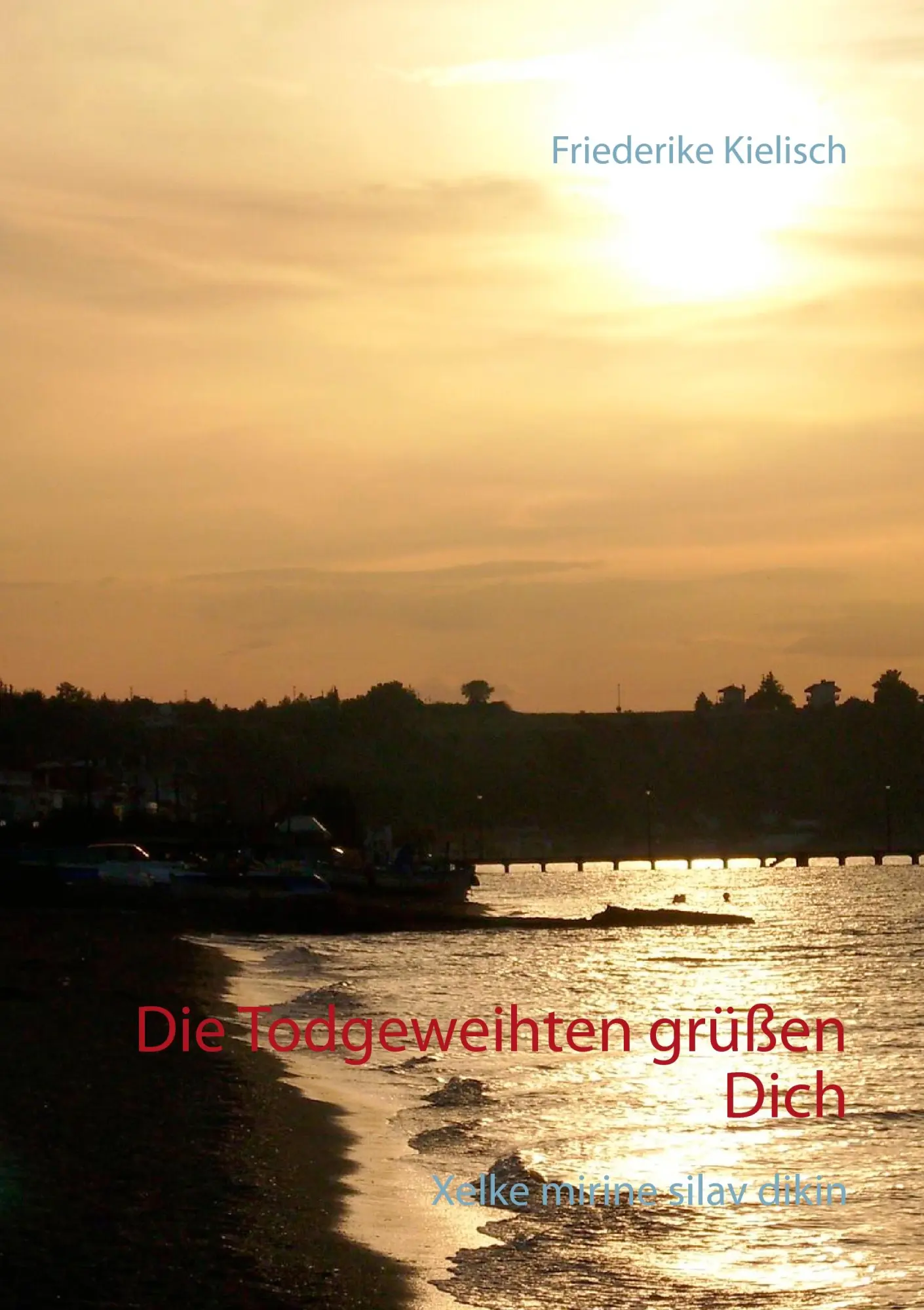 Cover: 9783738603705 | Die Todgeweihten grüßen Dich | Xelke mirine silav dikin | Kielisch