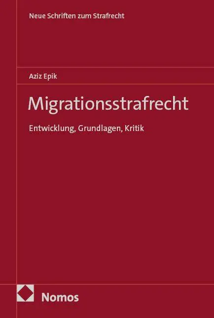 Cover: 9783756043705 | Migrationsstrafrecht | Entwicklung, Grundlagen, Kritik | Aziz Epik