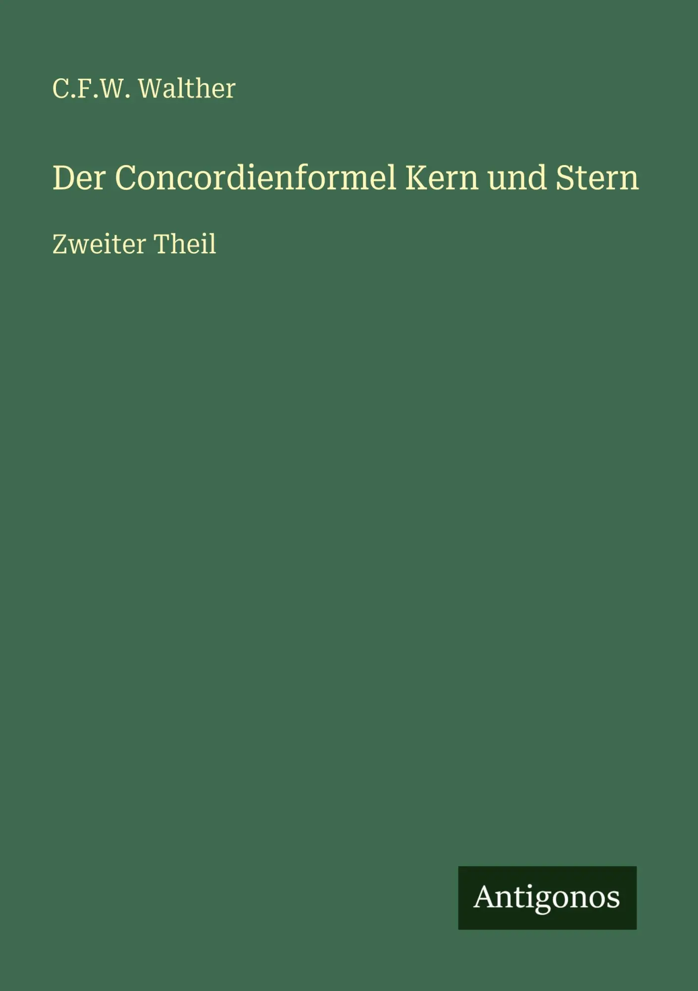 Der Concordienformel Kern und Stern: Zweiter Theil